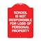 Signmission School Is Not Responsible for Loss of Personal Property, Red & White Alum Sign, 18" H, RW-1824-22971 A-DES-RW-1824-22971 - alternate 1